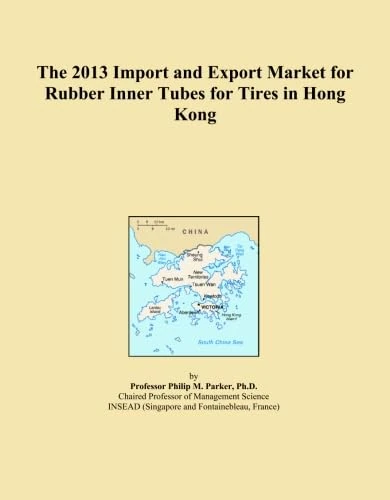 The 2013 Import and Export Market for Rubber Inner Tubes for Tires in Hong Kong