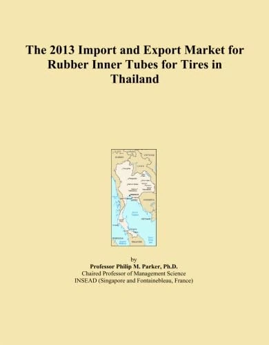 The 2013 Import and Export Market for Rubber Inner Tubes for Tires in Thailand