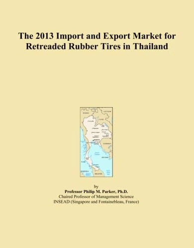 The 2013 Import and Export Market for Retreaded Rubber Tires in Thailand