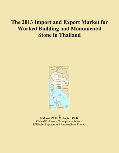 The 2013 Import and Export Market for Worked Building and Monumental Stone in Thailand