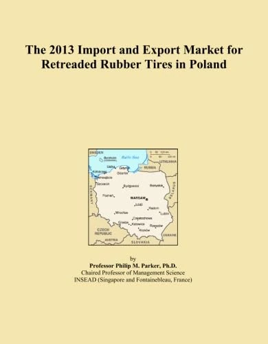 The 2013 Import and Export Market for Retreaded Rubber Tires in Poland