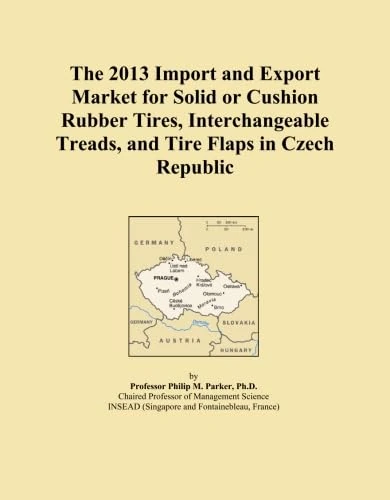 The 2013 Import and Export Market for Solid or Cushion Rubber Tires, Interchangeable Treads, and Tire Flaps in Czech Republic