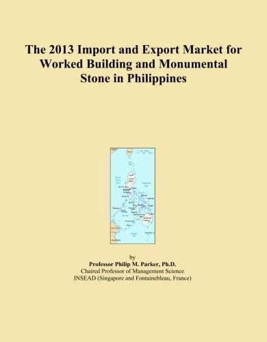 The 2013 Import and Export Market for Worked Building and Monumental Stone in Philippines