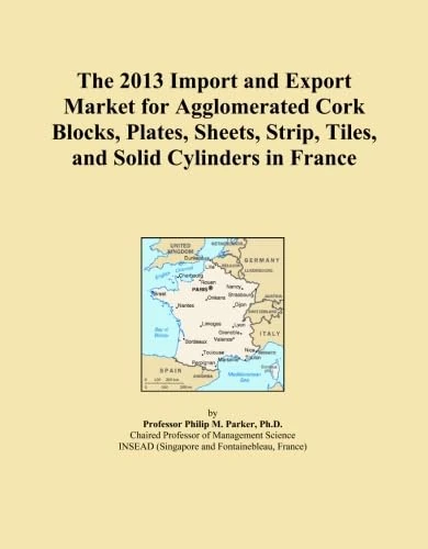 The 2013 Import and Export Market for Agglomerated Cork Blocks, Plates, Sheets, Strip, Tiles, and Solid Cylinders in France
