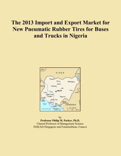 The 2013 Import and Export Market for New Pneumatic Rubber Tires for Buses and Trucks in Nigeria