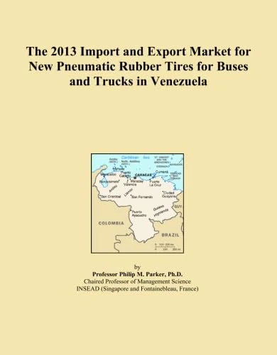The 2013 Import and Export Market for New Pneumatic Rubber Tires for Buses and Trucks in Venezuela