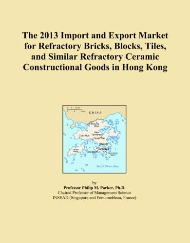 The 2013 Import and Export Market for Refractory Bricks, Blocks, Tiles, and Similar Refractory Ceramic Constructional Goods in Hong Kong