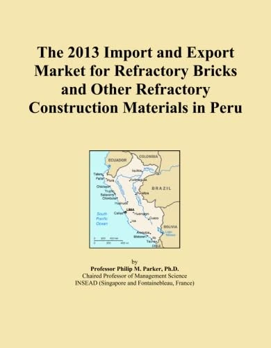 The 2013 Import and Export Market for Refractory Bricks and Other Refractory Construction Materials in Peru