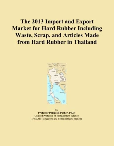 The 2013 Import and Export Market for Hard Rubber Including Waste, Scrap, and Articles Made from Hard Rubber in Thailand