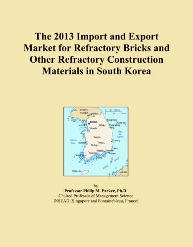 The 2013 Import and Export Market for Refractory Bricks and Other Refractory Construction Materials in South Korea