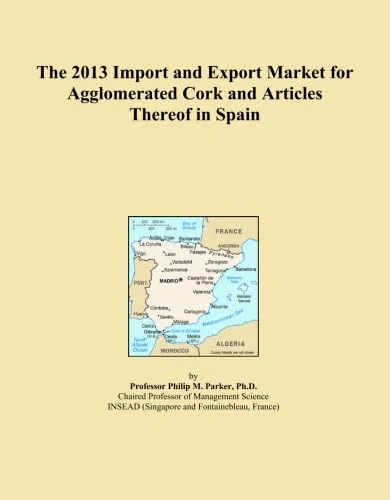 The 2013 Import and Export Market for Agglomerated Cork and Articles Thereof in Spain