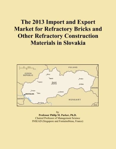 The 2013 Import and Export Market for Refractory Bricks and Other Refractory Construction Materials in Slovakia