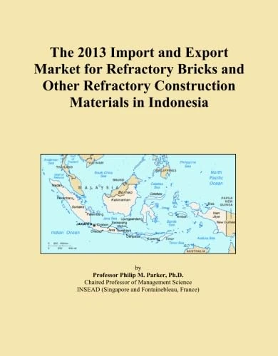 The 2013 Import and Export Market for Refractory Bricks and Other Refractory Construction Materials in Indonesia