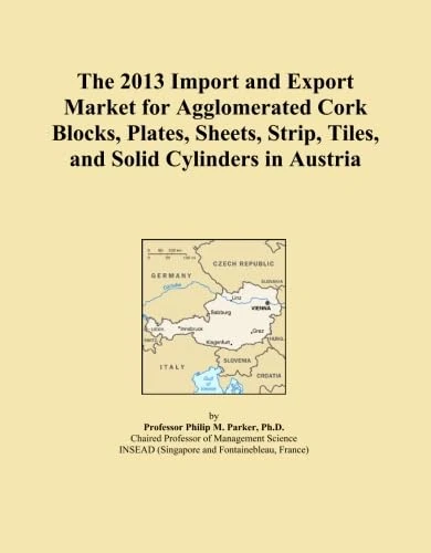The 2013 Import and Export Market for Agglomerated Cork Blocks, Plates, Sheets, Strip, Tiles, and Solid Cylinders in Austria