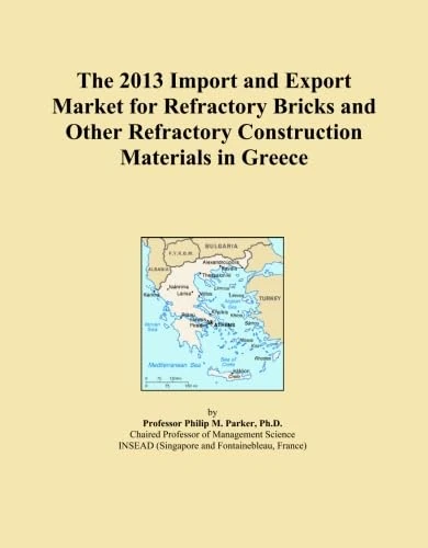The 2013 Import and Export Market for Refractory Bricks and Other Refractory Construction Materials in Greece