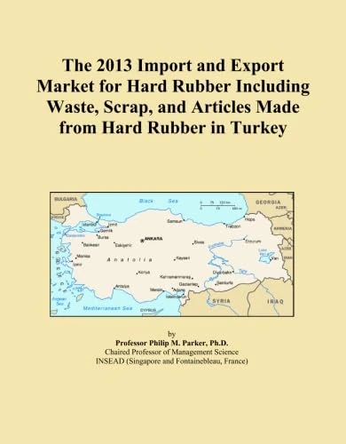 The 2013 Import and Export Market for Hard Rubber Including Waste, Scrap, and Articles Made from Hard Rubber in Turkey