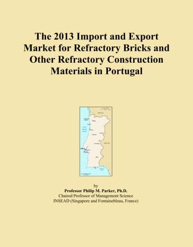 The 2013 Import and Export Market for Refractory Bricks and Other Refractory Construction Materials in Portugal