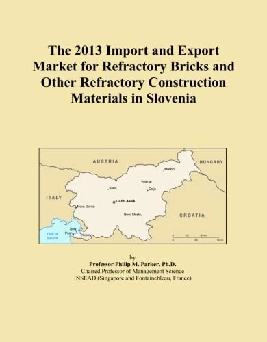 The 2013 Import and Export Market for Refractory Bricks and Other Refractory Construction Materials in Slovenia