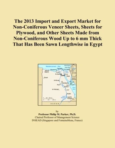 The 2013 Import and Export Market for Non-Coniferous Veneer Sheets, Sheets for Plywood, and Other Sheets Made from Non-Coniferous Wood Up to 6 mm Thick That Has Been Sawn Lengthwise in Egypt