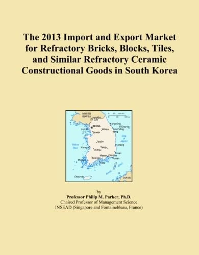 The 2013 Import and Export Market for Refractory Bricks, Blocks, Tiles, and Similar Refractory Ceramic Constructional Goods in South Korea