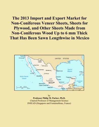 The 2013 Import and Export Market for Non-Coniferous Veneer Sheets, Sheets for Plywood, and Other Sheets Made from Non-Coniferous Wood Up to 6 mm Thick That Has Been Sawn Lengthwise in Mexico