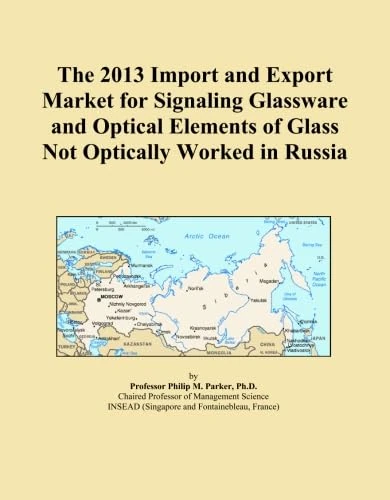 The 2013 Import and Export Market for Signaling Glassware and Optical Elements of Glass Not Optically Worked in Russia