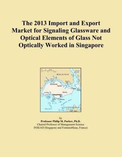The 2013 Import and Export Market for Signaling Glassware and Optical Elements of Glass Not Optically Worked in Singapore