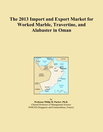 The 2013 Import and Export Market for Worked Marble, Travertine, and Alabaster in Oman