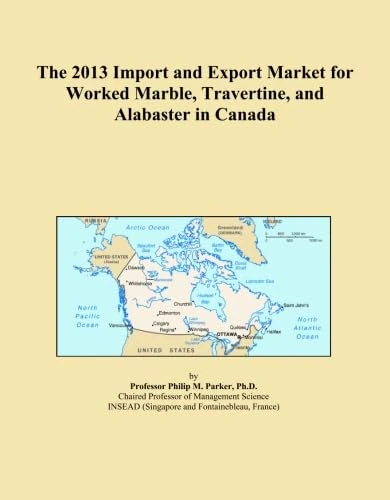 The 2013 Import and Export Market for Worked Marble, Travertine, and Alabaster in Canada