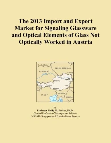 The 2013 Import and Export Market for Signaling Glassware and Optical Elements of Glass Not Optically Worked in Austria