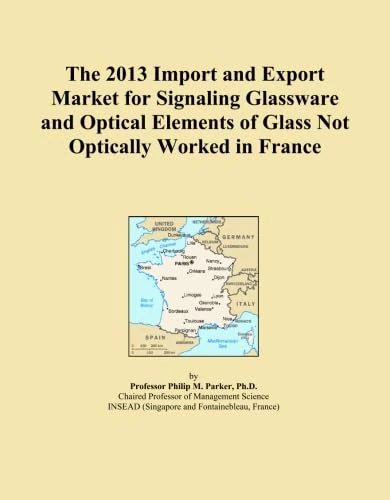 The 2013 Import and Export Market for Signaling Glassware and Optical Elements of Glass Not Optically Worked in France