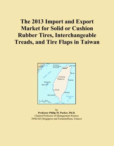 The 2013 Import and Export Market for Solid or Cushion Rubber Tires, Interchangeable Treads, and Tire Flaps in Taiwan