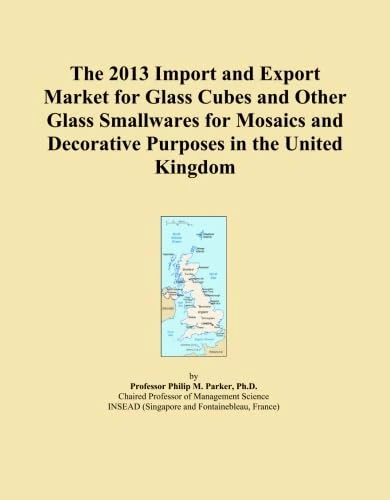 The 2013 Import and Export Market for Glass Cubes and Other Glass Smallwares for Mosaics and Decorative Purposes in the United Kingdom