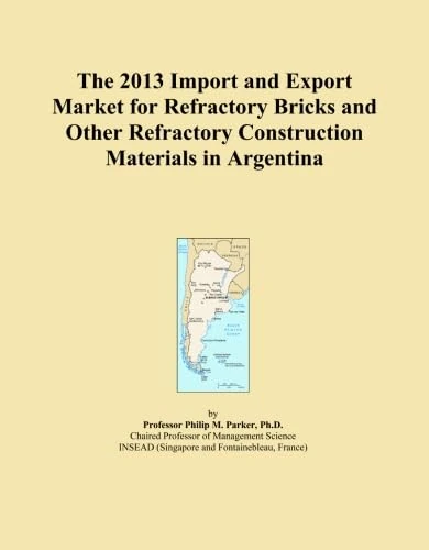 The 2013 Import and Export Market for Refractory Bricks and Other Refractory Construction Materials in Argentina