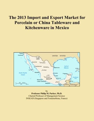 The 2013 Import and Export Market for Porcelain or China Tableware and Kitchenware in Mexico