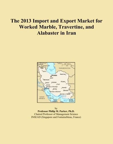 The 2013 Import and Export Market for Worked Marble, Travertine, and Alabaster in Iran