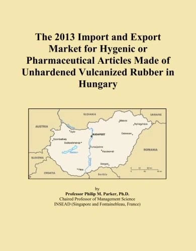 The 2013 Import and Export Market for Hygenic or Pharmaceutical Articles Made of Unhardened Vulcanized Rubber in Hungary
