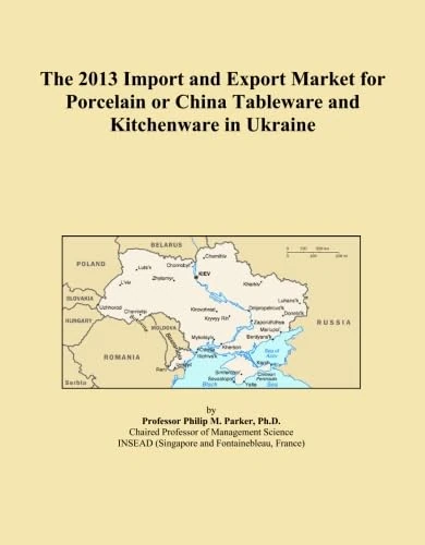 The 2013 Import and Export Market for Porcelain or China Tableware and Kitchenware in Ukraine