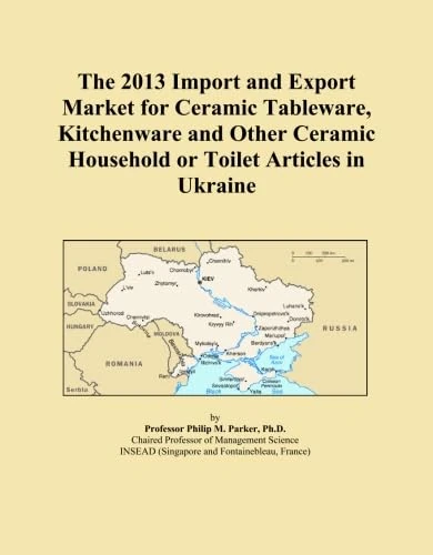 The 2013 Import and Export Market for Ceramic Tableware, Kitchenware and Other Ceramic Household or Toilet Articles in Ukraine