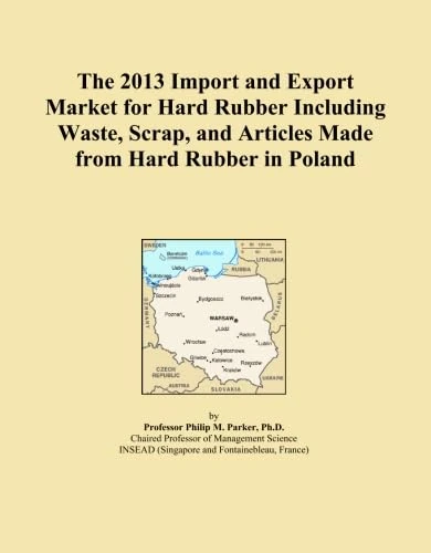 The 2013 Import and Export Market for Hard Rubber Including Waste, Scrap, and Articles Made from Hard Rubber in Poland