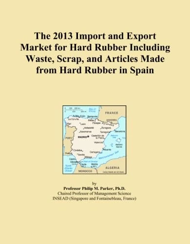 The 2013 Import and Export Market for Hard Rubber Including Waste, Scrap, and Articles Made from Hard Rubber in Spain