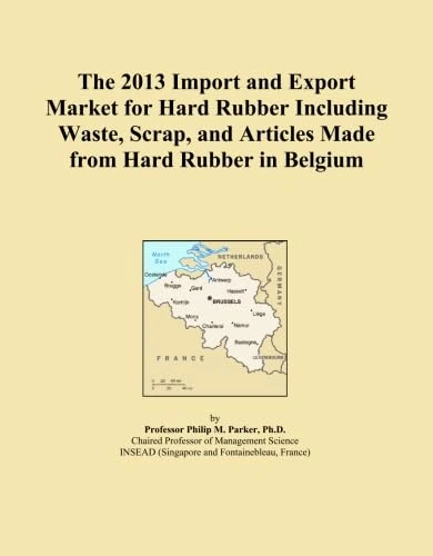 The 2013 Import and Export Market for Hard Rubber Including Waste, Scrap, and Articles Made from Hard Rubber in Belgium
