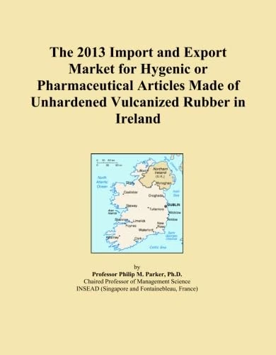 The 2013 Import and Export Market for Hygenic or Pharmaceutical Articles Made of Unhardened Vulcanized Rubber in Ireland