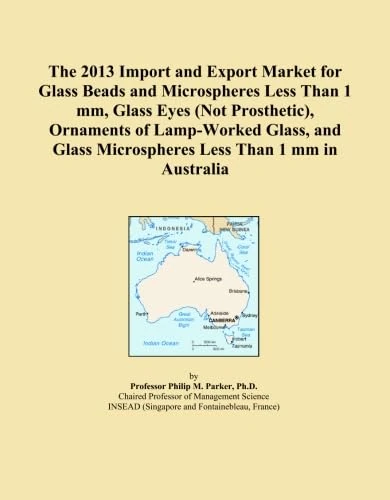 The 2013 Import and Export Market for Glass Beads and Microspheres Less Than 1 mm, Glass Eyes (Not Prosthetic), Ornaments of Lamp-Worked Glass, and Glass Microspheres Less Than 1 mm in Australia