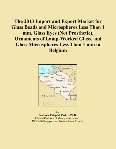 The 2013 Import and Export Market for Glass Beads and Microspheres Less Than 1 mm, Glass Eyes (Not Prosthetic), Ornaments of Lamp-Worked Glass, and Glass Microspheres Less Than 1 mm in Belgium