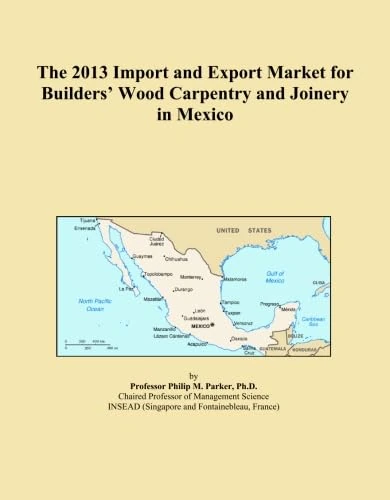 The 2013 Import and Export Market for Builders' Wood Carpentry and Joinery in Mexico
