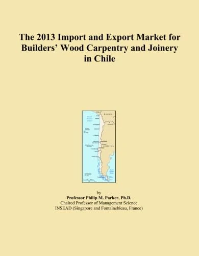 The 2013 Import and Export Market for Builders' Wood Carpentry and Joinery in Chile