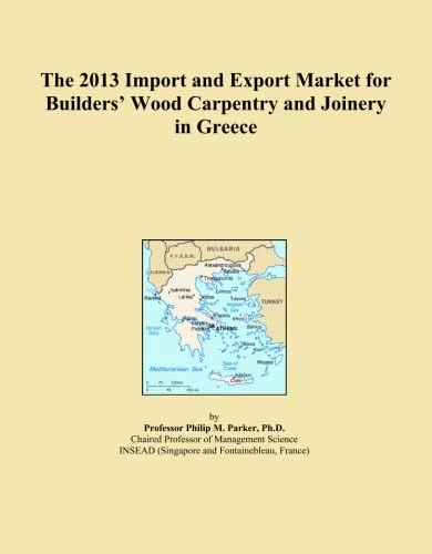 The 2013 Import and Export Market for Builders' Wood Carpentry and Joinery in Greece