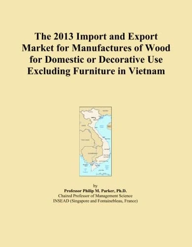 The 2013 Import and Export Market for Manufactures of Wood for Domestic or Decorative Use Excluding Furniture in Vietnam