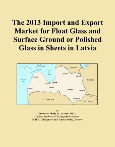 The 2013 Import and Export Market for Float Glass and Surface Ground or Polished Glass in Sheets in Latvia